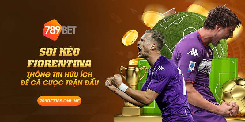 20 soi keo fiorentina thong tin huu ich de ca cuoc tran dau