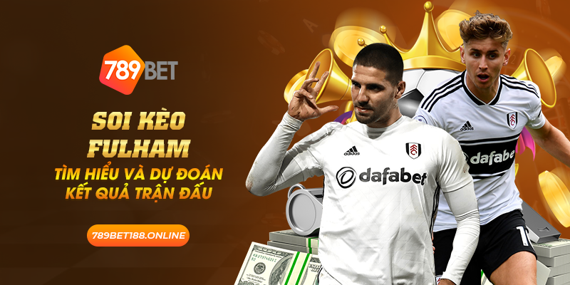 21 soi keo fulham tim hieu va du doan ket qua tran dau