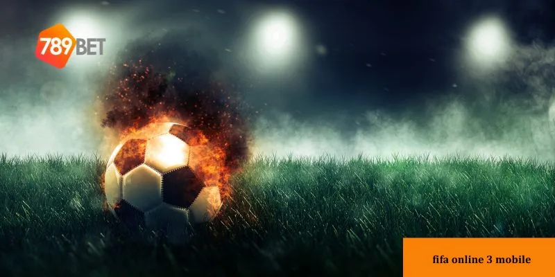 FIFA Online 3 Mobile – Trải nghiệm game bóng đá đỉnh cao ngay 4 Trải nghiệm chơi tại nhà cái