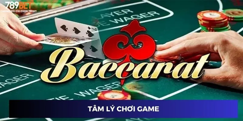 Baccarat Trực Tuyến: Hướng Dẫn Chơi Và Chiến Lược Thắng 2 Tâm lý chơi game