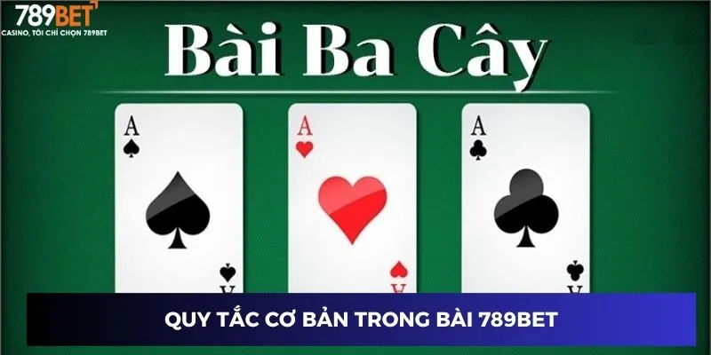 Bài Ba Cây – Cách Chơi Thắng Lớn Cùng 789BET Năm 2024 3 Quy tắc cơ bản trong bài 789BET