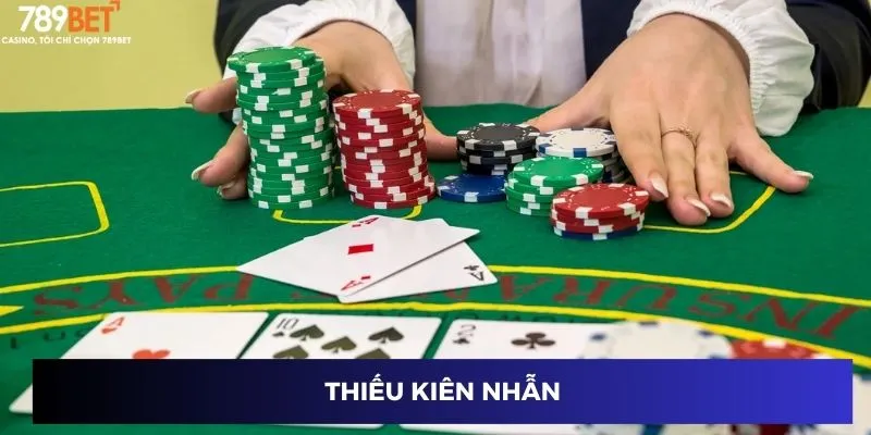 Bài Baccarat Cổ Điển – Trải Nghiệm Đẳng Cấp Tại Nhà Cái 789BET 4 Thiếu kiên nhẫn