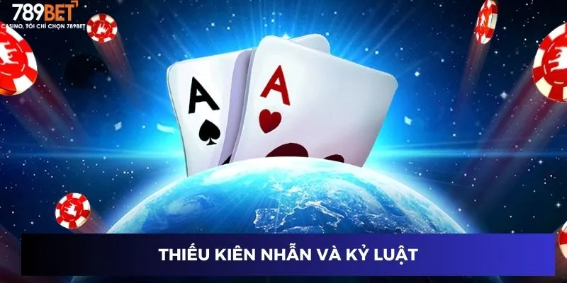 Bài Cào 3 Lá: Kinh Nghiệm Để Chiến Thắng Mỗi Ván Bài 4 Thiếu kiên nhẫn và kỷ luật