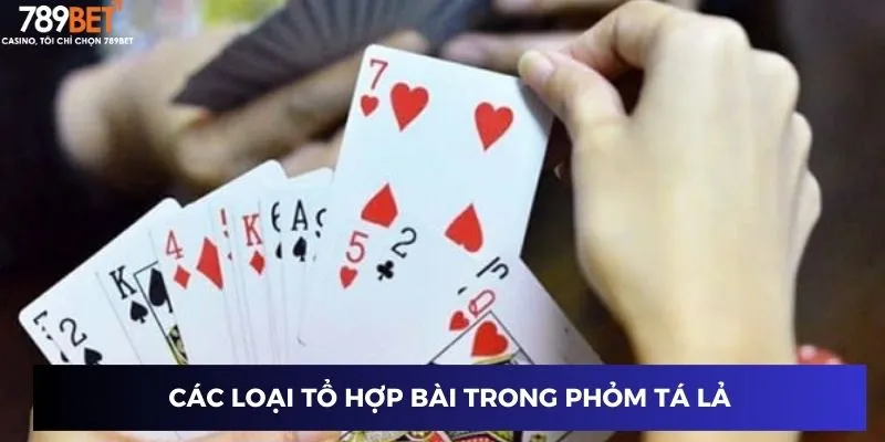 Bài Phỏm Tá Lả: Cách Chơi Đơn Giản và Bỏ Túi Lợi Nhuận 3 Các loại tổ hợp bài trong Phỏm Tá Lả