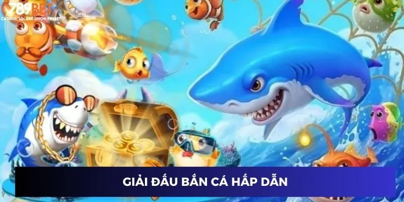 Bắn Cá Nạp Thẻ – Trải Nghiệm Game Bắn Cá Đỉnh Cao 789BET 4 Giải đấu bắn cá hấp dẫn