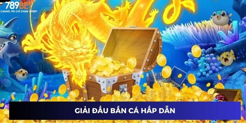 Bắn Cá Rồng Vàng: Trải Nghiệm Game Cực Hay và Thắng Lớn 4 Giải đấu bắn cá hấp dẫn