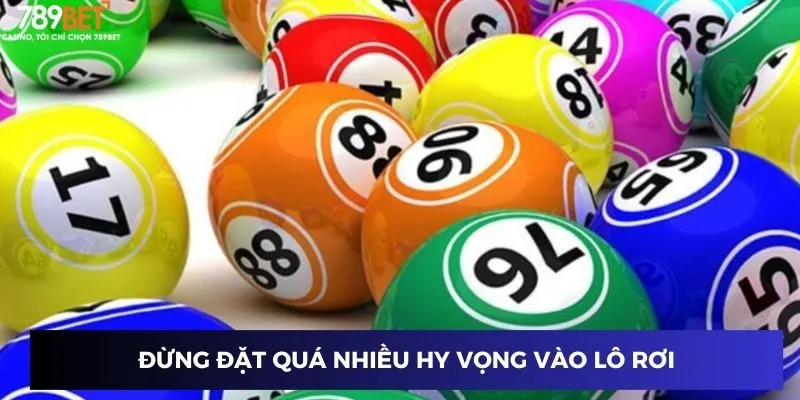 Bí Quyết Chơi Lô Rơi: Cách Đọc Bảng Kết Quả Thắng Lớn 4 Đừng đặt quá nhiều hy vọng vào lô rơi