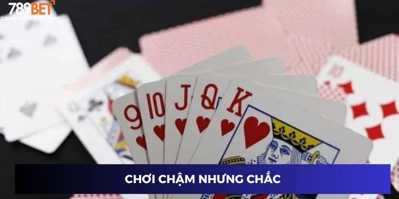 Đánh Bài Tiến Lên: Lối Chơi Khiến Mọi Đối Thủ Phải Thua! 3 Chơi chậm nhưng chắc