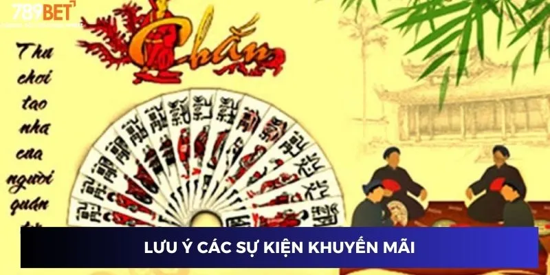 Đánh Chắn Đổi Thưởng - Chinh Phục Cao Thủ Cùng 789BET 4 Lưu ý các sự kiện khuyến mãi