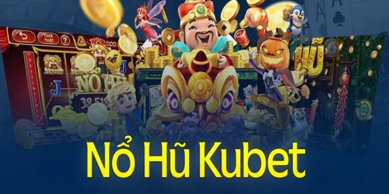 Nổ Hũ Đổi Thẻ Dễ Dàng - Cơ Hội Rinh Thưởng Lớn Tại Kubet 3 Luật chơi nổ hũ