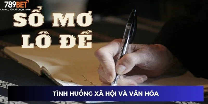 Sổ Mơ Lô Đề: Giải Mã Giấc Mơ Trúng Ngay Tiền Tỷ! 4 Tình huống xã hội và văn hóa