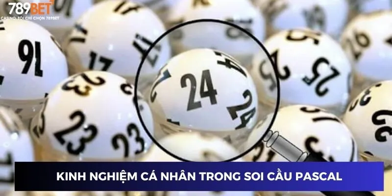 Soi Cầu Pascal: Phá Mã Thần Kỳ Để Trúng Lớn Năm 2024 4 Kinh nghiệm cá nhân trong soi cầu Pascal