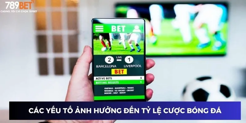 Tỷ lệ cược bóng đá 789BET: Phân tích giúp bạn thắng lớn 2 Những yếu tố quyết định tỷ lệ cược trong bóng đá