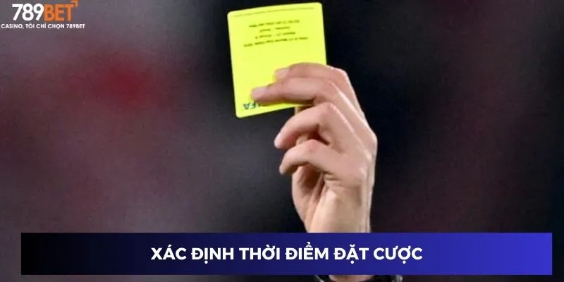 Tỷ Lệ Kèo Thẻ Vàng: Phân Tích Tỷ Lệ và Cách Đặt Cược Hay 3 Xác định thời điểm đặt cược