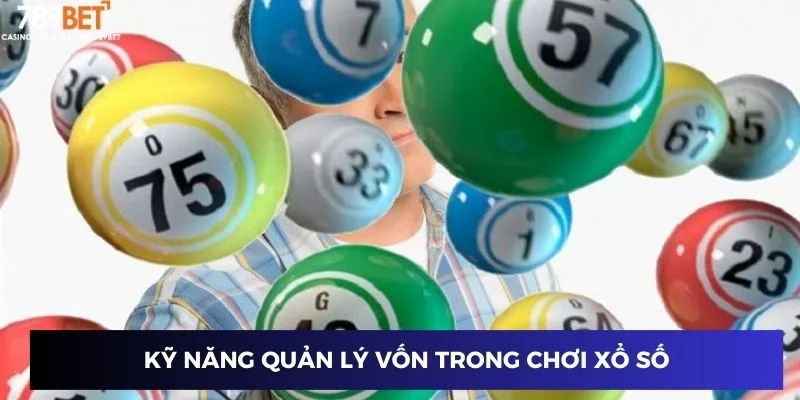 Xổ số bạch thủ: Bí kíp chọn số chuẩn xác để đổi đời ngay 4 Kỹ năng quản lý vốn trong chơi xổ số