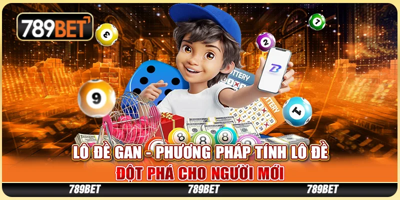 Lô Đề Gan - Phương Pháp Tính Lô Đề Đột Phá Cho Người Mới