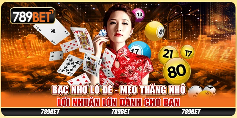 Bạc Nhớ Lô Đề - Mẹo Thắng Nhỏ, Lợi Nhuận Lớn Dành Cho Bạn
