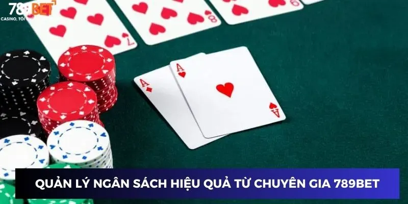 Cách Chơi Bài Xì Tố - Chinh Phục Đối Thủ Với Mẹo Chơi Đỉnh Cao 3 Quản lý ngân sách hiệu quả từ chuyên gia 789BET