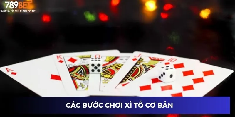 Cách Chơi Xì Tố - Tăng Tỷ Lệ Thắng Đỉnh Cao 2025 3 Các bước chơi xì tố cơ bản