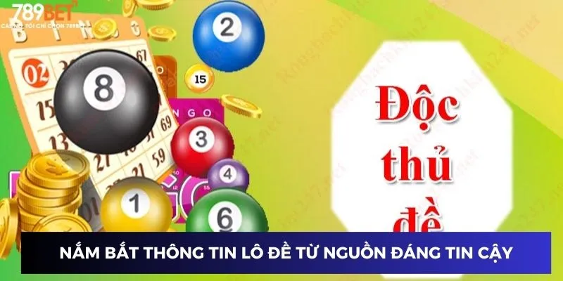 Độc Thủ Đề Miền Bắc - Đón Nhận Lộc Từ Những Con Số May Mắn 3 Nắm bắt thông tin lô đề từ nguồn đáng tin cậy