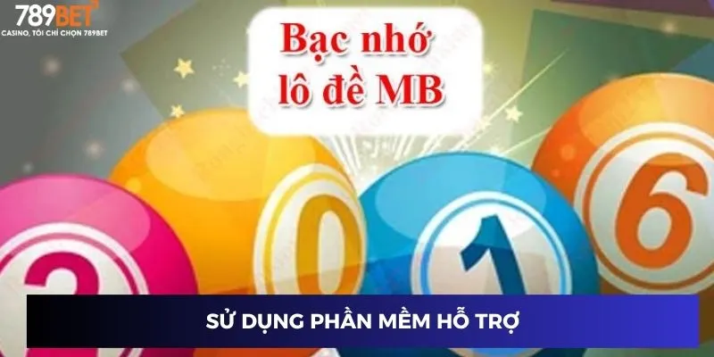 Kinh Nghiệm Lô Đề Bạc Nhớ - Phương Pháp Giúp Bạn Thắng Đều Đặn 3 Sử dụng phần mềm hỗ trợ