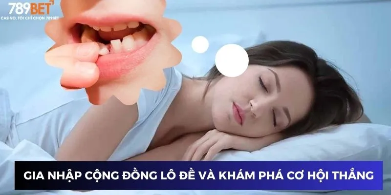 Nằm Mơ Rụng Răng - Bí Ẩn Giấc Mơ Và Cách Chơi Lô Đề Đúng Đắn 3 Gia nhập cộng đồng lô đề và khám phá cơ hội chiến thắng