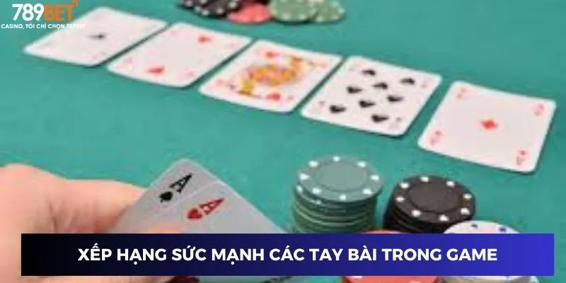 Poker Texas Hold'em - Cách Thắng Đẹp Với Chiến Thuật Đỉnh Cao 3 Xếp hạng sức mạnh các tay bài trong game