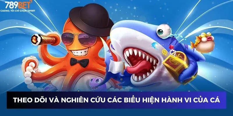 Săn Cá Hoàng Kim - Làm Chủ Đại Dương, Rinh Thưởng Vàng Ròng 4 Theo dõi và nghiên cứu các biểu hiện hành vi của cá