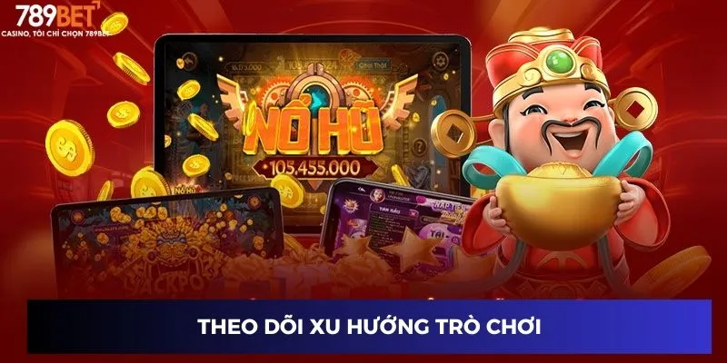 Săn Hũ Thần Tài Jackpot Lớn - May Mắn Đầy Túi Cùng 789BET 4 Theo dõi xu hướng trò chơi