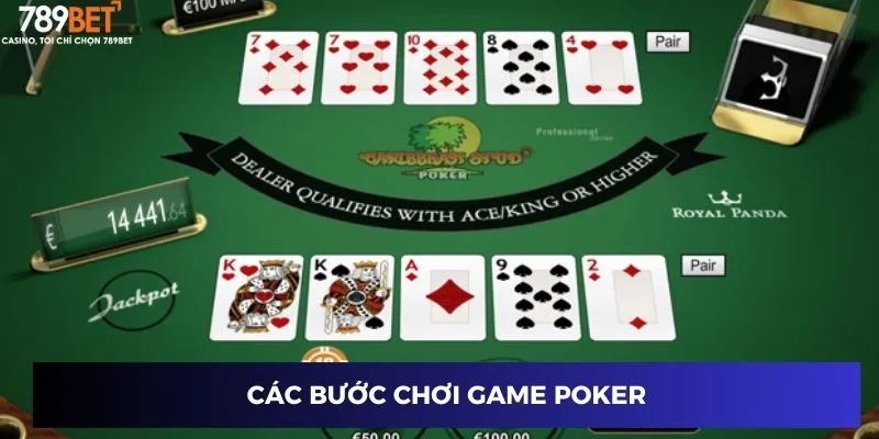 Poker Caribbean 789BET - Sát Thủ Poker Với Cơ Hội Đổi Đời! 2 Các bước chơi game Poker